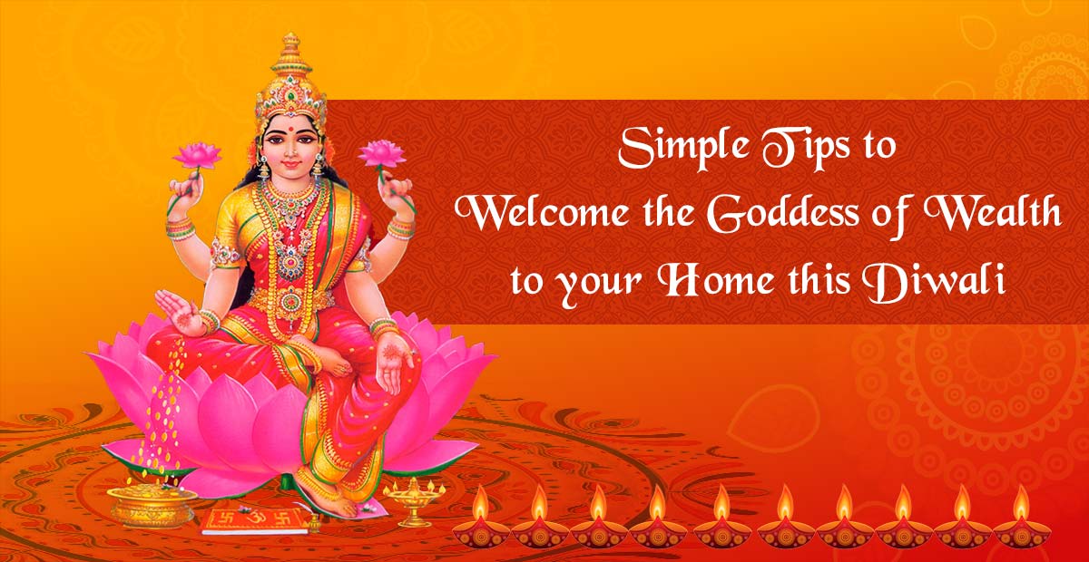 Simple Tips To Welcome The Goddess Of Wealth To Your Home This Diwali
